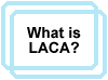 Go To What is LACA?